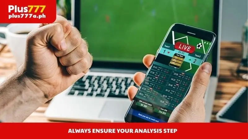 Always ensure your analysis step