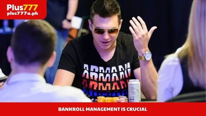 Bankroll management is crucial