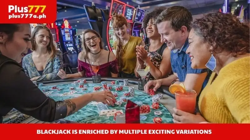 Blackjack is enriched by multiple exciting variations