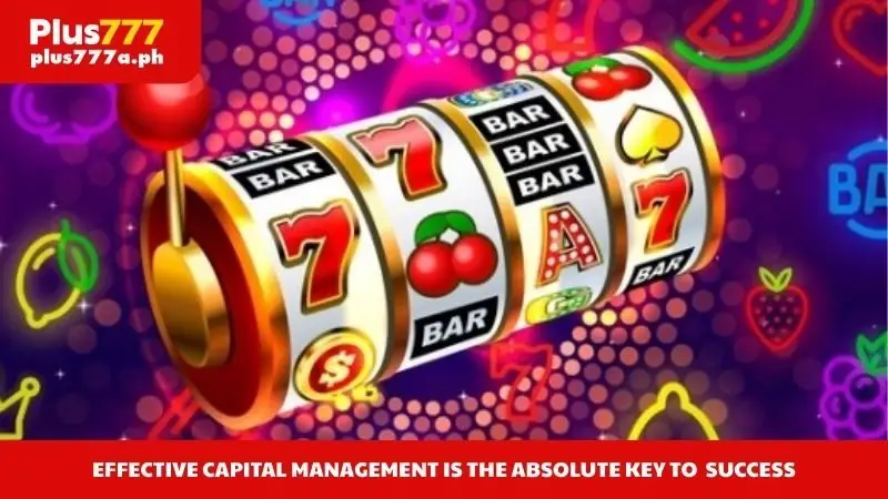 Effective capital management is the absolute key to success