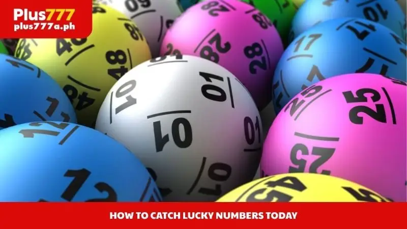 How to catch lucky numbers today