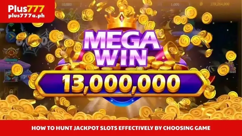 How to Hunt Jackpot Slots Effectively by choosing game