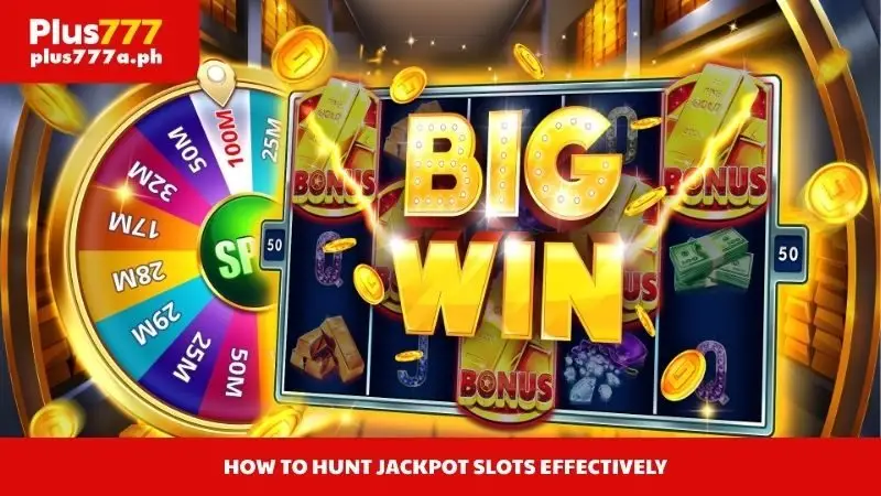 How to Hunt Jackpot Slots Effectively