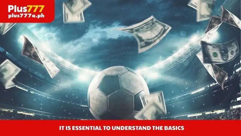 It is essential to understand the basics