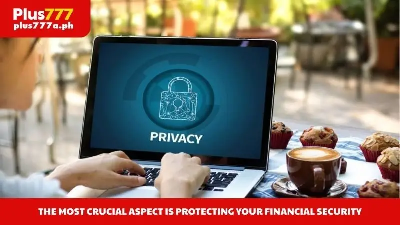 The most crucial aspect is protecting your financial security