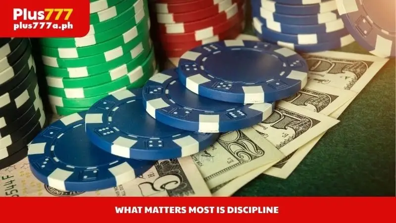 What matters most is discipline
