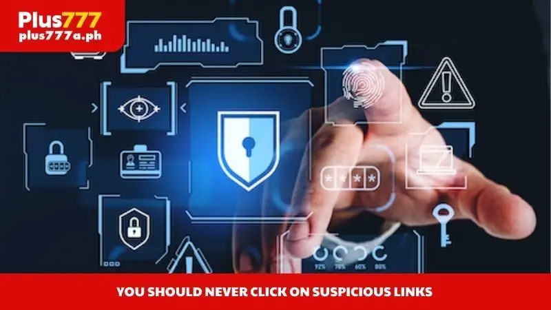 You should never click on suspicious links