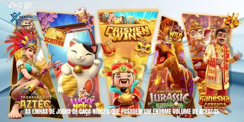As linhas de jogos de caça-níqueis que possuem um enorme volume de acessos